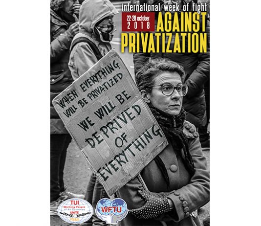 International Week of Fight against Privatization TUI Public Services and Allied (TUI-PS&A) When everything will be privatized we will be deprived of everything!
